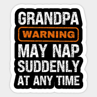 Grandpa Warning May Nap Suddenly At Any Time Sticker